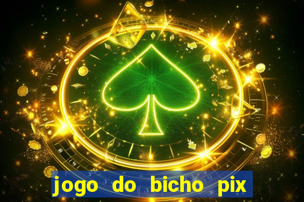 jogo do bicho pix da sorte